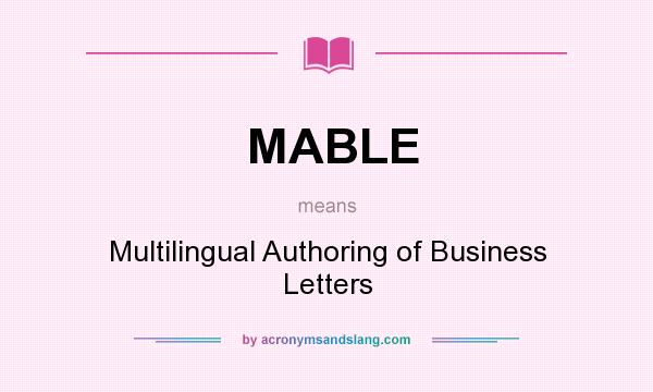 What does MABLE mean? It stands for Multilingual Authoring of Business Letters