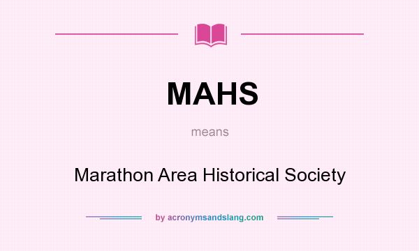 What does MAHS mean? It stands for Marathon Area Historical Society