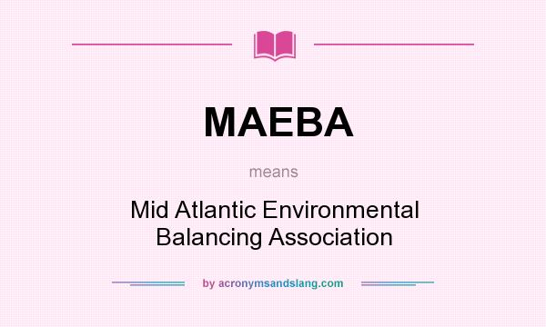 What does MAEBA mean? It stands for Mid Atlantic Environmental Balancing Association