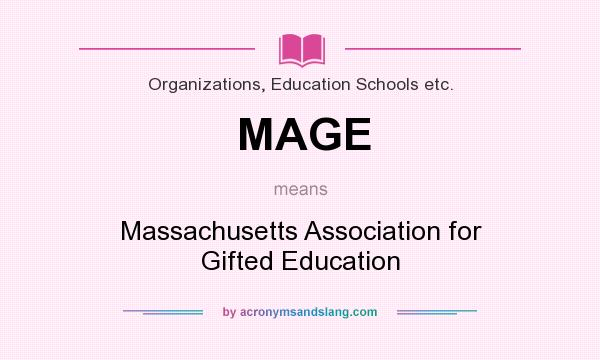What does MAGE mean? It stands for Massachusetts Association for Gifted Education