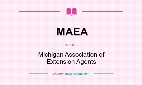 What does MAEA mean? It stands for Michigan Association of Extension Agents