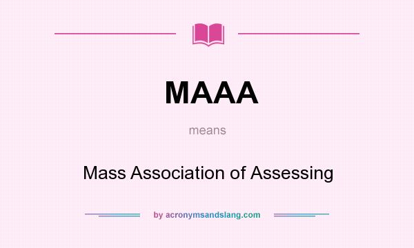 What does MAAA mean? It stands for Mass Association of Assessing