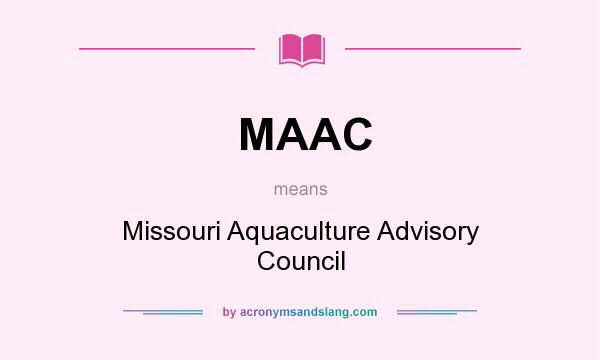 What does MAAC mean? It stands for Missouri Aquaculture Advisory Council