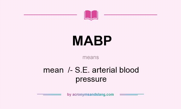 What does MABP mean? It stands for mean  /- S.E. arterial blood pressure
