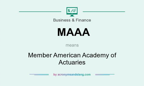 What does MAAA mean? It stands for Member American Academy of Actuaries