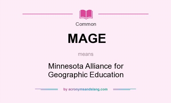 What does MAGE mean? It stands for Minnesota Alliance for Geographic Education