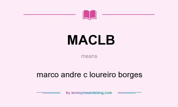 What does MACLB mean? It stands for marco andre c loureiro borges