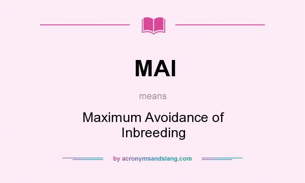 What does MAI mean? It stands for Maximum Avoidance of Inbreeding