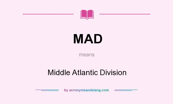What does MAD mean? It stands for Middle Atlantic Division