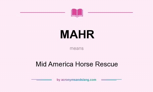 What does MAHR mean? It stands for Mid America Horse Rescue