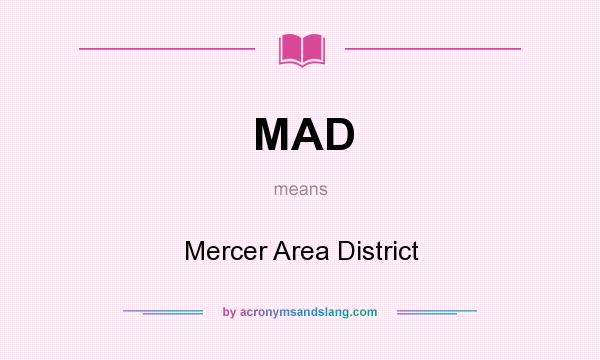 What does MAD mean? It stands for Mercer Area District