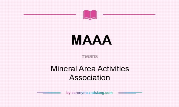 What does MAAA mean? It stands for Mineral Area Activities Association