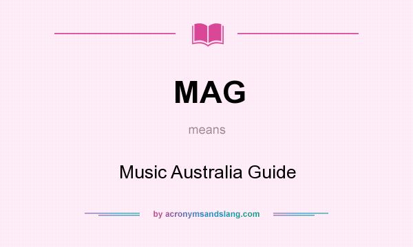 What does MAG mean? It stands for Music Australia Guide