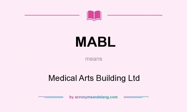 What does MABL mean? It stands for Medical Arts Building Ltd