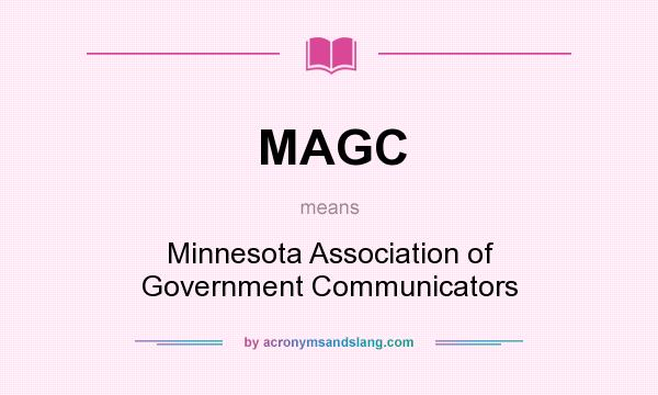 What does MAGC mean? It stands for Minnesota Association of Government Communicators