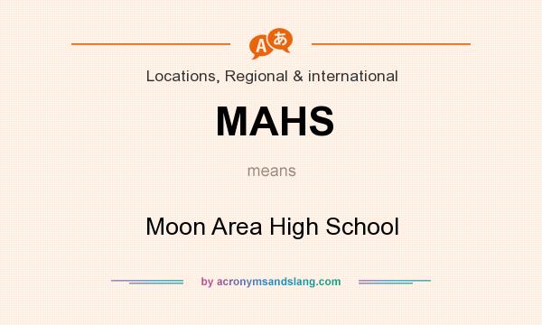What does MAHS mean? It stands for Moon Area High School