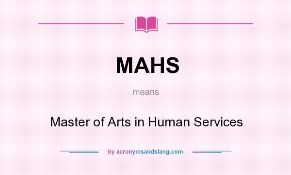 What does MAHS mean? It stands for Master of Arts in Human Services