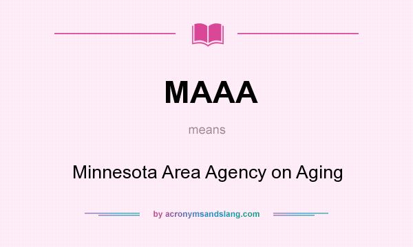What does MAAA mean? It stands for Minnesota Area Agency on Aging