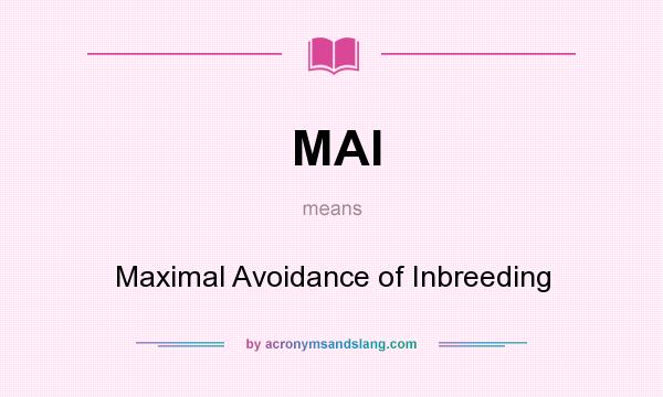 What does MAI mean? It stands for Maximal Avoidance of Inbreeding