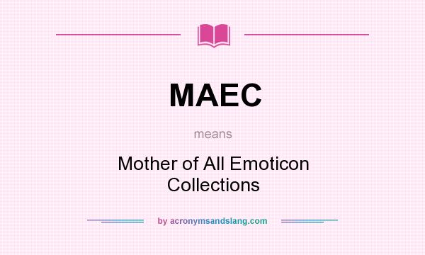 What does MAEC mean? It stands for Mother of All Emoticon Collections