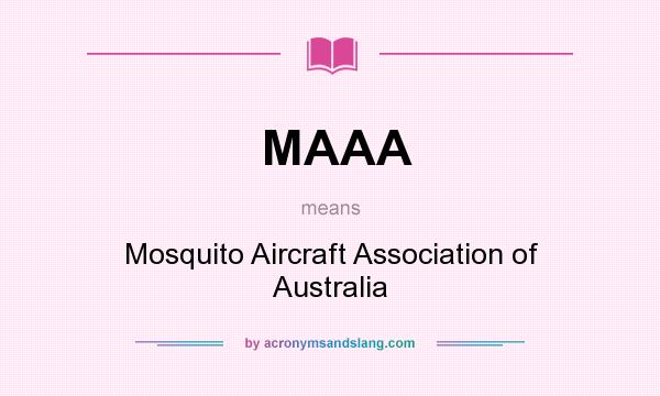 What does MAAA mean? It stands for Mosquito Aircraft Association of Australia
