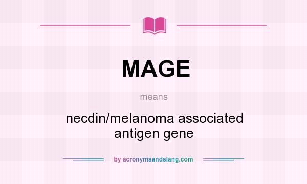 What does MAGE mean? It stands for necdin/melanoma associated antigen gene