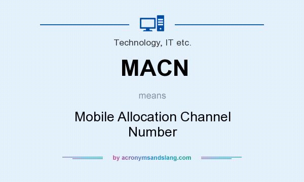 What does MACN mean? It stands for Mobile Allocation Channel Number