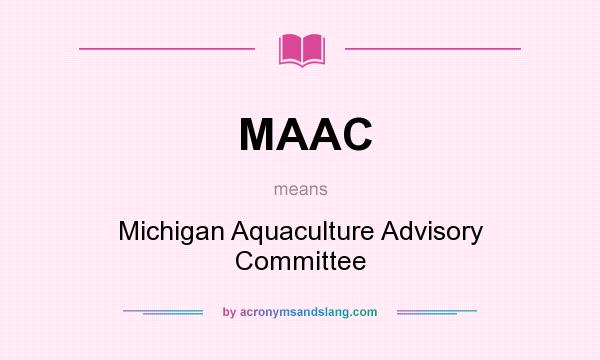 What does MAAC mean? It stands for Michigan Aquaculture Advisory Committee
