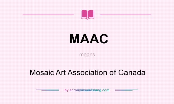 What does MAAC mean? It stands for Mosaic Art Association of Canada