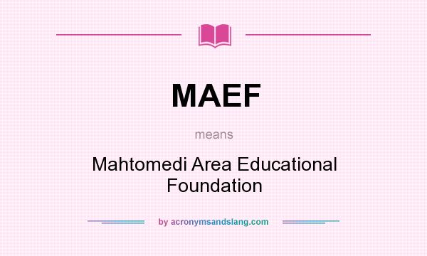 What does MAEF mean? It stands for Mahtomedi Area Educational Foundation