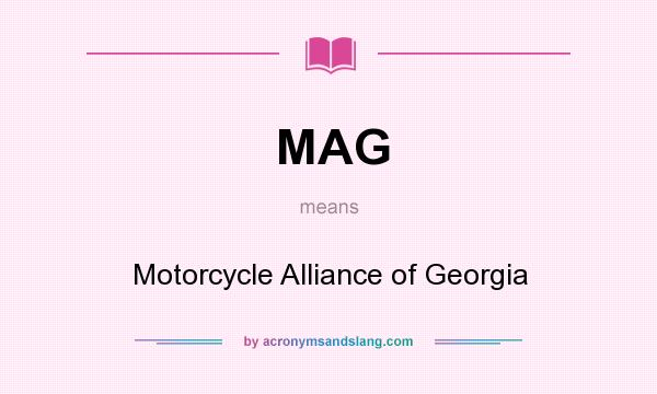 What does MAG mean? It stands for Motorcycle Alliance of Georgia