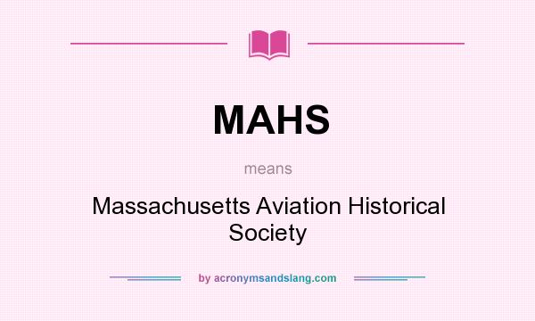 What does MAHS mean? It stands for Massachusetts Aviation Historical Society