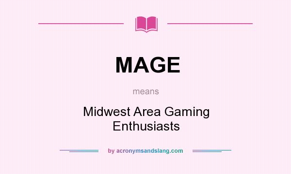 What does MAGE mean? It stands for Midwest Area Gaming Enthusiasts