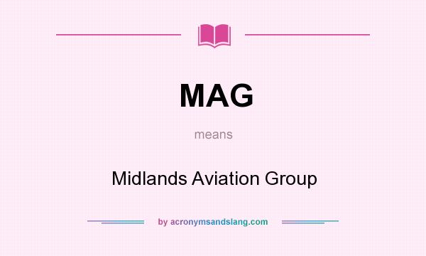 What does MAG mean? It stands for Midlands Aviation Group