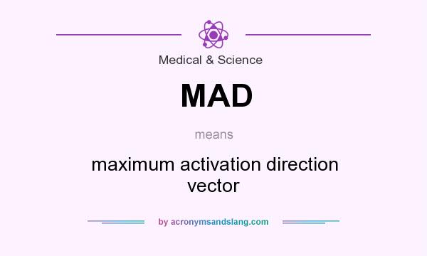 What does MAD mean? It stands for maximum activation direction vector