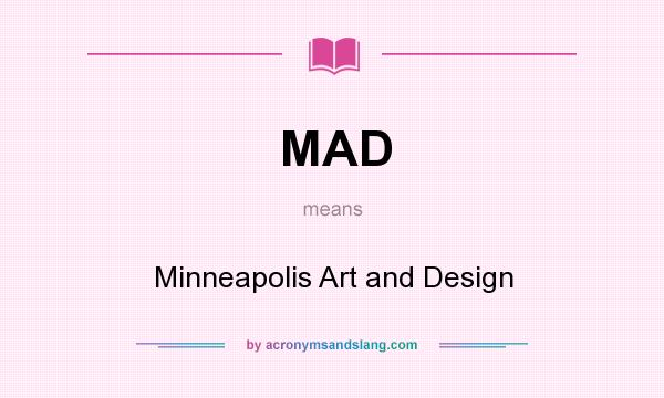 What does MAD mean? It stands for Minneapolis Art and Design