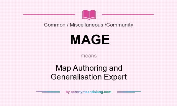 What does MAGE mean? It stands for Map Authoring and Generalisation Expert