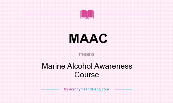 What does MAAC mean? It stands for Marine Alcohol Awareness Course