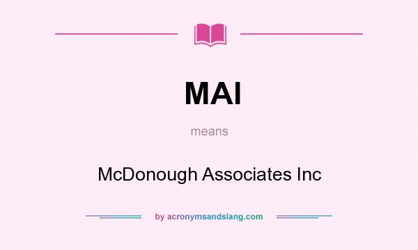 What does MAI mean? It stands for McDonough Associates Inc