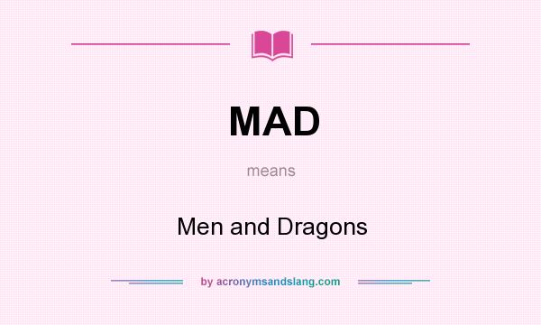 What does MAD mean? It stands for Men and Dragons