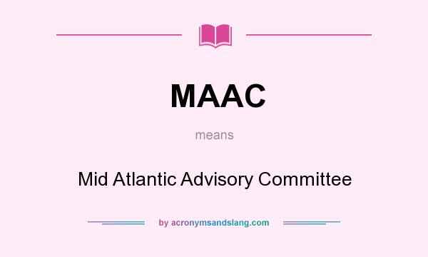 What does MAAC mean? It stands for Mid Atlantic Advisory Committee