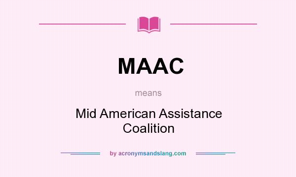What does MAAC mean? It stands for Mid American Assistance Coalition