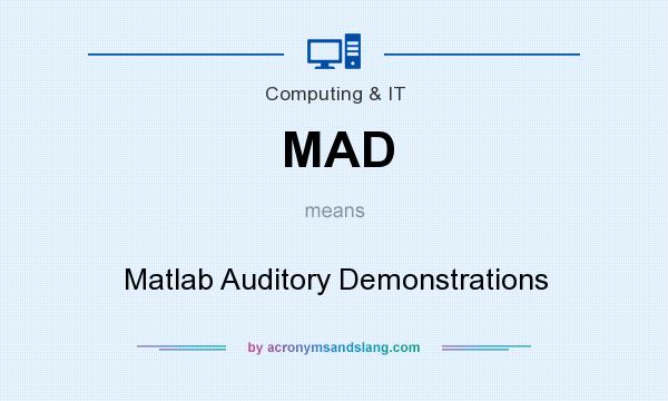 What does MAD mean? It stands for Matlab Auditory Demonstrations