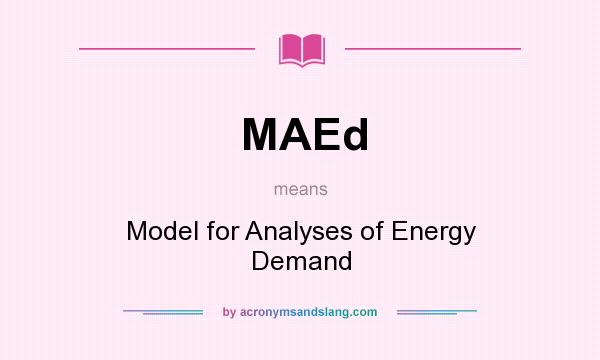 What does MAEd mean? It stands for Model for Analyses of Energy Demand