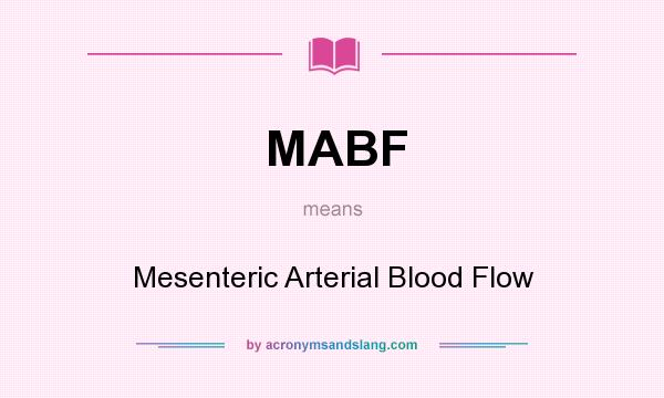 What does MABF mean? It stands for Mesenteric Arterial Blood Flow