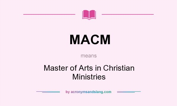 What does MACM mean? It stands for Master of Arts in Christian Ministries