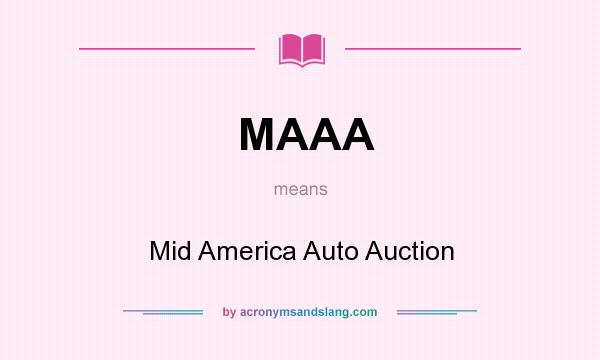 What does MAAA mean? It stands for Mid America Auto Auction