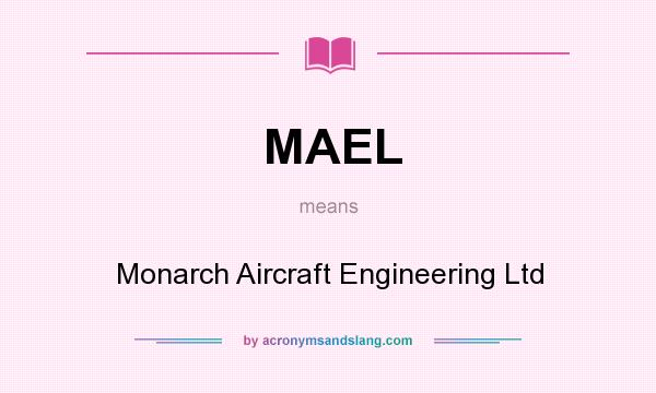 What does MAEL mean? It stands for Monarch Aircraft Engineering Ltd