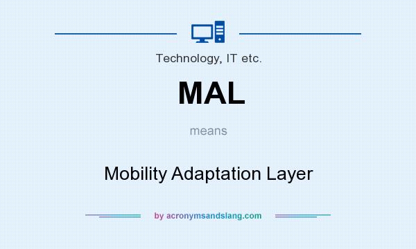 What does MAL mean? It stands for Mobility Adaptation Layer