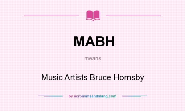 What does MABH mean? It stands for Music Artists Bruce Hornsby